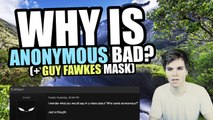 Why Is Anonymous Bad?  (  Guy Fawkes Mask)