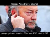 George Galloway - Glasgow Airport Attack