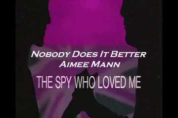 The Spy Who Loved Me - Nobody Does It Better - Aimee Mann