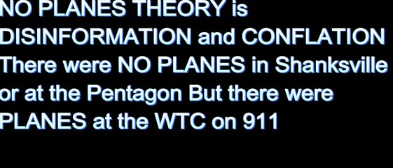 No PLANES theory is Disinformation and CONFLATION with no plane at the Pentagon & Shanksville