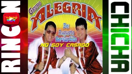 NO SOY CASADO - GRUPO ALEGRIA DE AUGUSTO BERNARDILLO [ Rincón De La Chicha ]