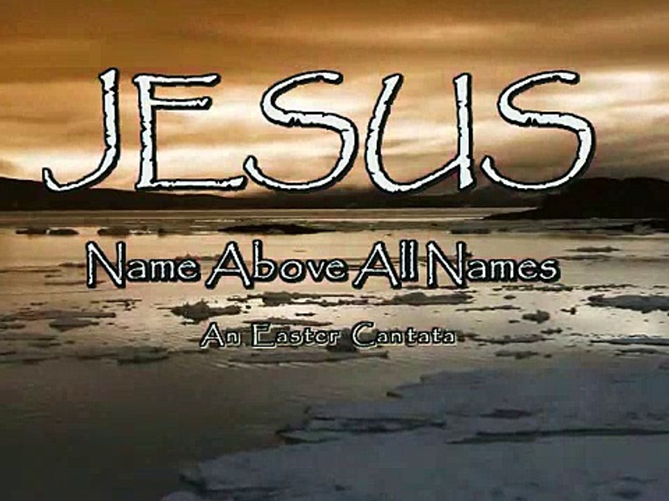 JESUS Name Above All Names 2008