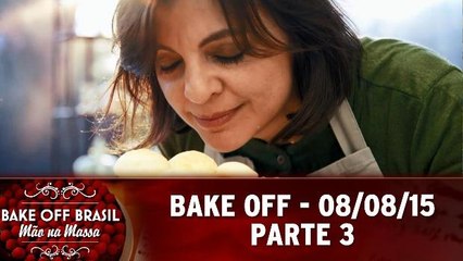 Bake Off Brasil (08/08/15) - Íntegra - Parte 3