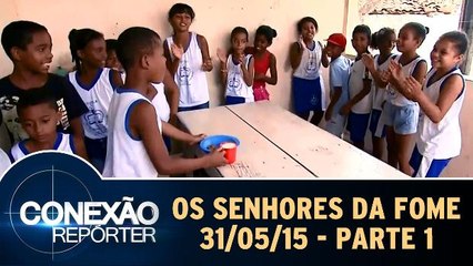 Os Senhores da Fome 31/05/15 - Parte 1