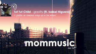 Tut Tut Child - Gravity (ft. Isabel Higuero)