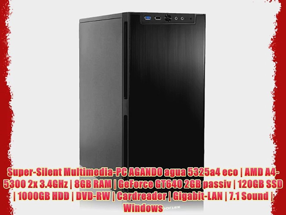 Super-Silent Multimedia-PC AGANDO agua 5325a4 eco | AMD A4-5300 2x 3.4GHz | 8GB RAM | GeForce