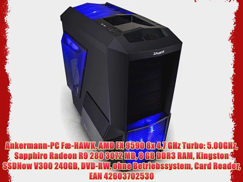 Ankermann-PC F?-HAWK AMD FX 9590 8x 4.7 GHz Turbo: 5.00GHz Sapphire Radeon R9 280 3072 MB 8