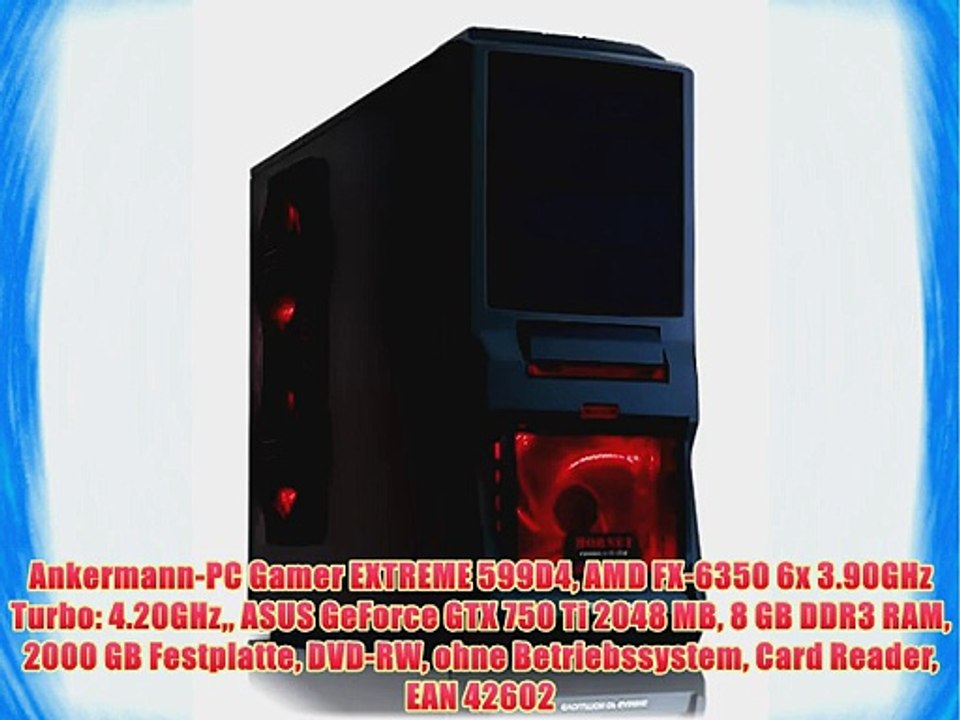 Ankermann-PC Gamer EXTREME 599D4 AMD FX-6350 6x 3.90GHz Turbo: 4.20GHz ASUS GeForce GTX 750