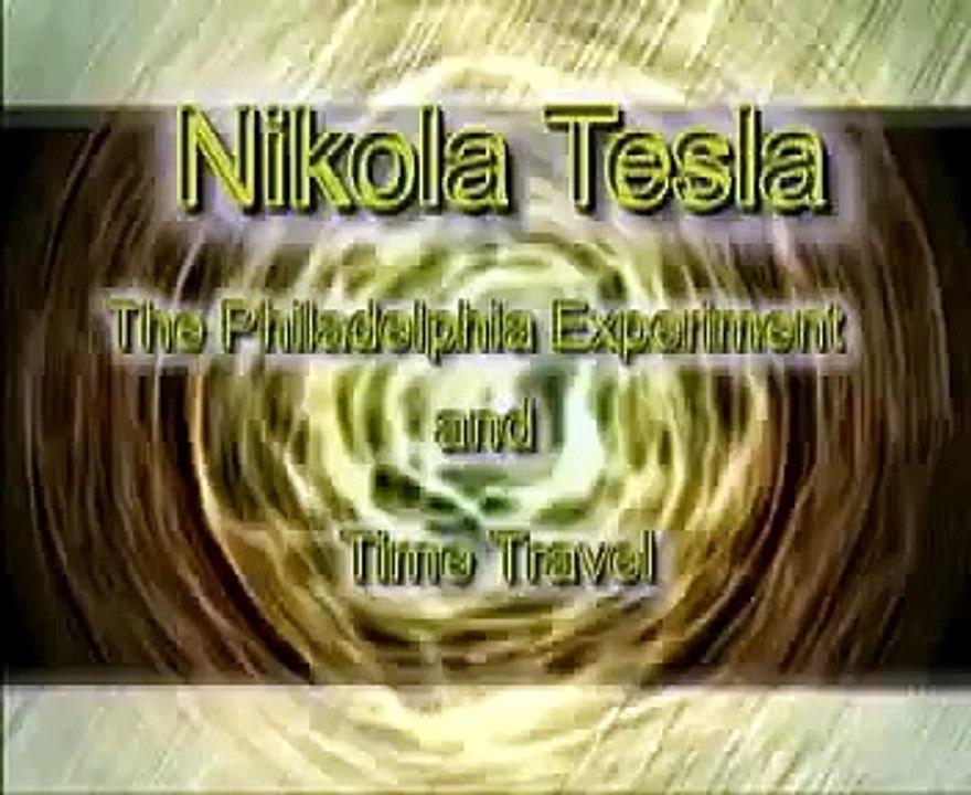 Nikola Tesla: The Philadelphia Experiment & Time Travel - video Dailymotion