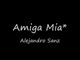 Amiga Mia -Alejandro Sanz lyrics