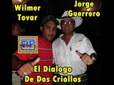 Wilmer Tovar Y Jorge Guerrero - El Dialogo De Dos Criollos
