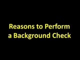 Reasons to Perform a Background Check | Criminal Background Check | Employment Background Check