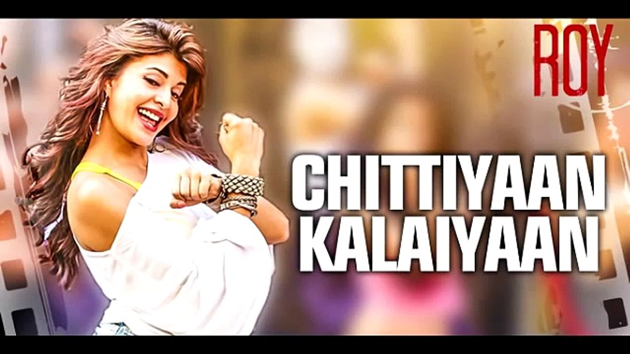 Chittiyaan Kalaiyaan (Roy) Full Song With Lyrics - Meet Bros Anjjan & Kanika Kapoor