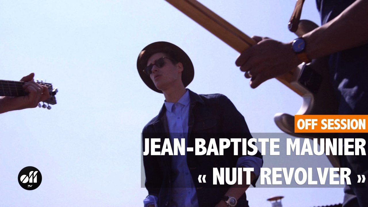 OFF SESSION - Jean-Baptiste Maunier « Nuit Revolver »