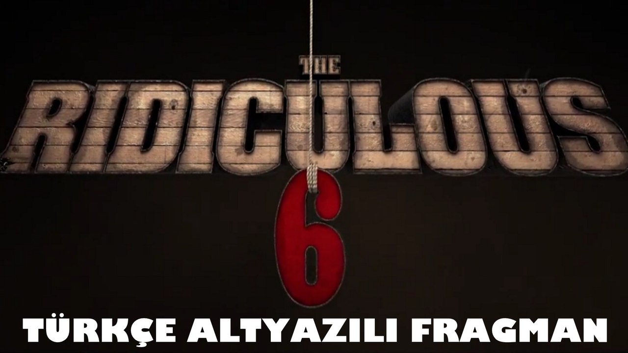 The Ridiculous 6 [Türkçe Altyazılı Fragman]