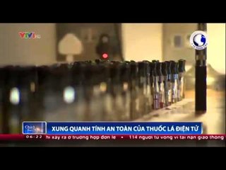 Xung quanh tình hình an toàn của thuốc lá điện tử
