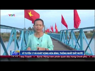 Vĩ tuyến 17 và khát vọng hòa bình, thống nhất đất nước