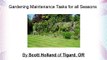 Gardening Maintenance Tasks for all Seasons By Scott Holland of Tigard, OR