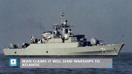 Iran claims it will send warships to Atlantic