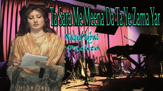 Nazia Iqbal - Ta Sara Me Meena Da Ta Ye Zama Yar