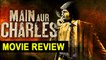 'Main Aur Charles' Movie REVIEW | Randeep Hooda | Richa Chadda