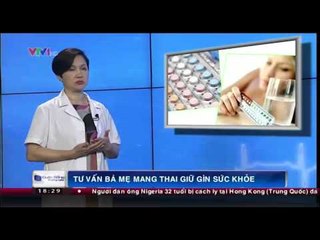 Tư vấn bà mẹ mang thai giữ gìn sức khỏe