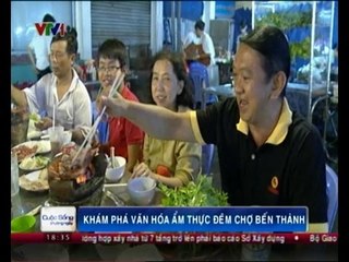 Khám phá văn hóa ẩm thực đêm chợ Bến Thành