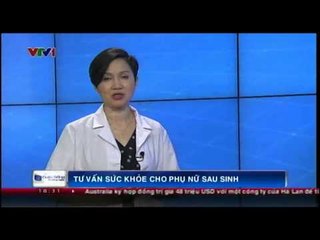 Sống khỏe: Tư vấn sức khỏe cho phụ nữ sau sinh