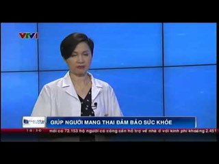 Sống khỏe: Giúp người mang thai đảm bảo sức khỏe