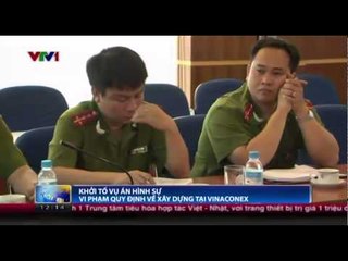 Khởi tố vụ án hình sự vi phạm quy định về xây dựng tại Vinaconex