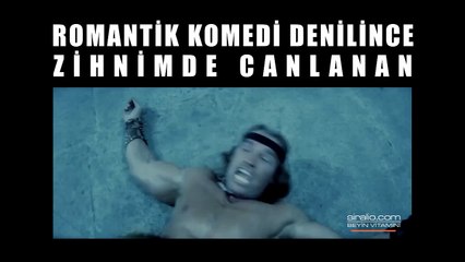 ROMANTİK KOMEDİ DENİLİNCE ZİHNİMDE CANLANAN