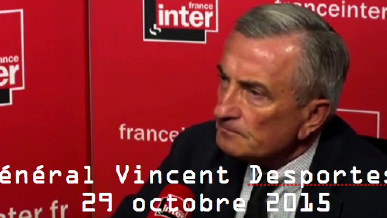 Général Vincent Desportes. France Inter. 29 octobre 2015