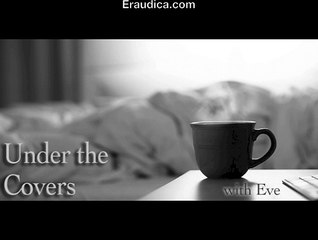 Under the Covers with Eve: Episode 5 - The Renaissance of You