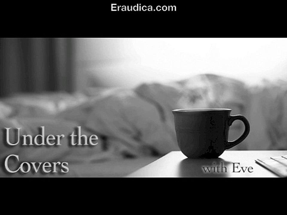 Under the Covers with Eve: Episode 2 - Romance Novels as sex manuals