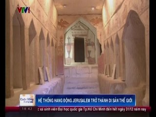 Hệ thống hang động Jerusalem trở thành di sản thế giới
