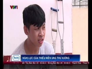 Nghị lực của thiếu niên bị ung thư xương