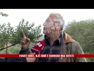FSHATI DUKE, NJË ZONË E HARRUAR NGA SHTETI