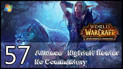 World of Warcraft ： Warlords of Draenor【PC】 - Part 57 「Alliance │ Nightelf Hunter │ No Commentary」