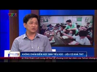 Không chấm điểm học sinh tiểu học - liệu có khả thi?