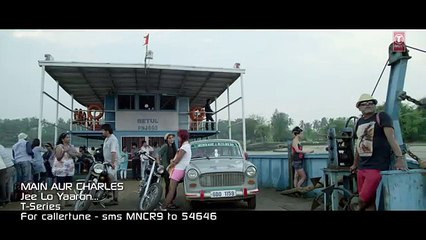 Jee Lo Yaaron VIDEO Song | Main Aur Charles | Randeep Hooda