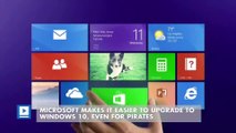 Microsoft makes it easier to upgrade to Windows 10, even for pirates