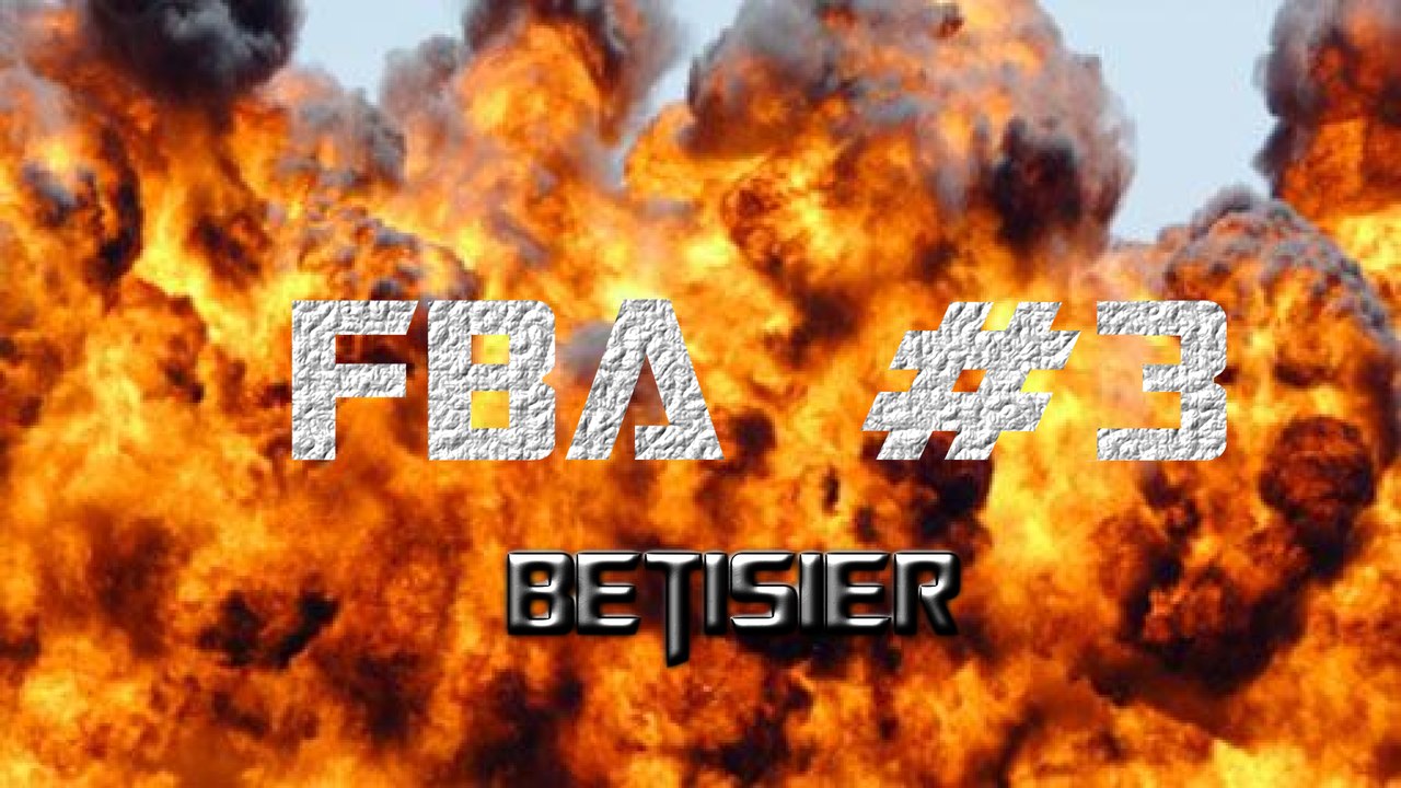 Bêtisier - FBA #3