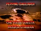 PEPPINO GAGLIARDI   CHE VUOLE QUESTA MUSICA STASERA