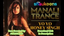 MANALI TRANCE - Yo Yo Honey Singh & Neha Kakkar | Lisa Haydon | Bass Boosted