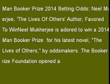 Man Booker Prize 2014 Betting Odds: Neel Mukherjee, 'The Lives Of Others' Author, Favored To Win