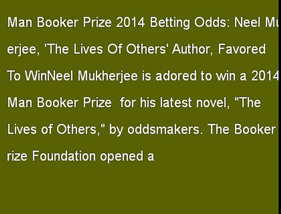 Man Booker Prize 2014 Betting Odds: Neel Mukherjee, 'The Lives Of Others' Author, Favored To Win