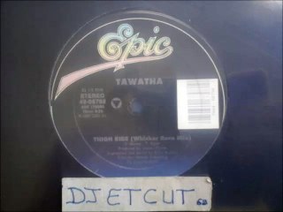 TAWATHA -THIGH RIDE(WHISKER BURN MIX)(RIP ETCUT)EPIC REC 87