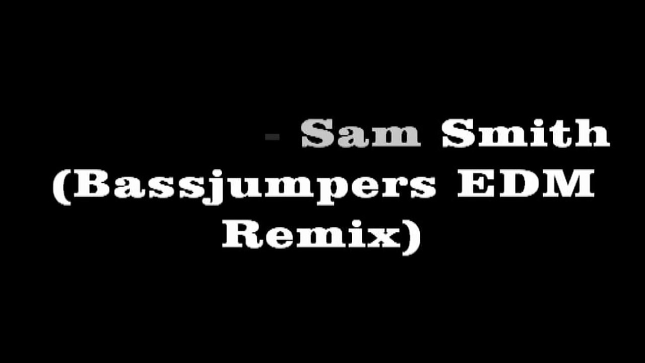 La La La - Sam Smith ft. Naughty Boy (Bassjumpe...