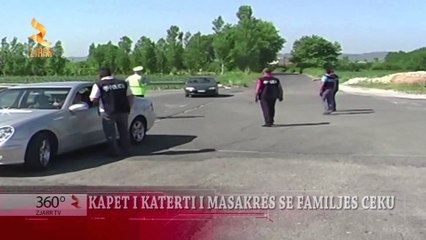 Download Video: 360° Grade -KAPET I KATERTI I MASAKRES SE FAMILJES CEKU