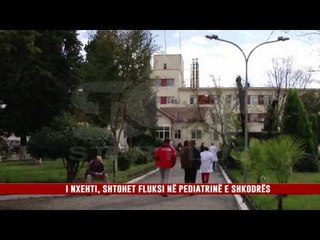 I NXEHTI, SHTOHET FLUKSI NË PEDIATRINË E SHKODRËS